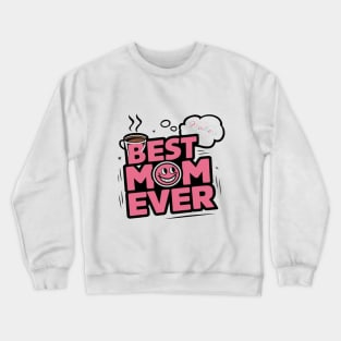 Best mom ever Crewneck Sweatshirt